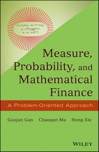 Cover image: Measure, Probability, and Mathematical Finance: A Problem-Oriented Approach 1st edition 9781118831960