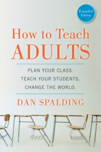 Cover image: How to Teach Adults: Plan Your Class, Teach Your Students, Change the World, Expanded Edition 1st edition 9781118841365