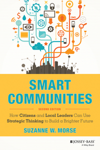 صورة الغلاف: Smart Communities: How Citizens and Local Leaders Can Use Strategic Thinking to Build a Brighter Future 2nd edition 9781118427002