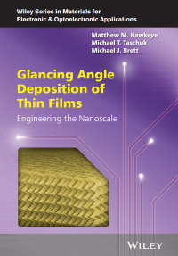 Cover image: Glancing Angle Deposition of Thin Films: Engineering the Nanoscale 1st edition 9781118847565