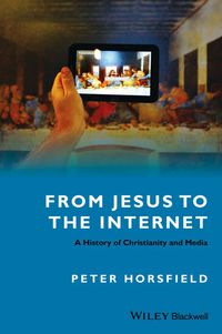 صورة الغلاف: From Jesus to the Internet - A History of Christianity and Media 1st edition 9781118447383