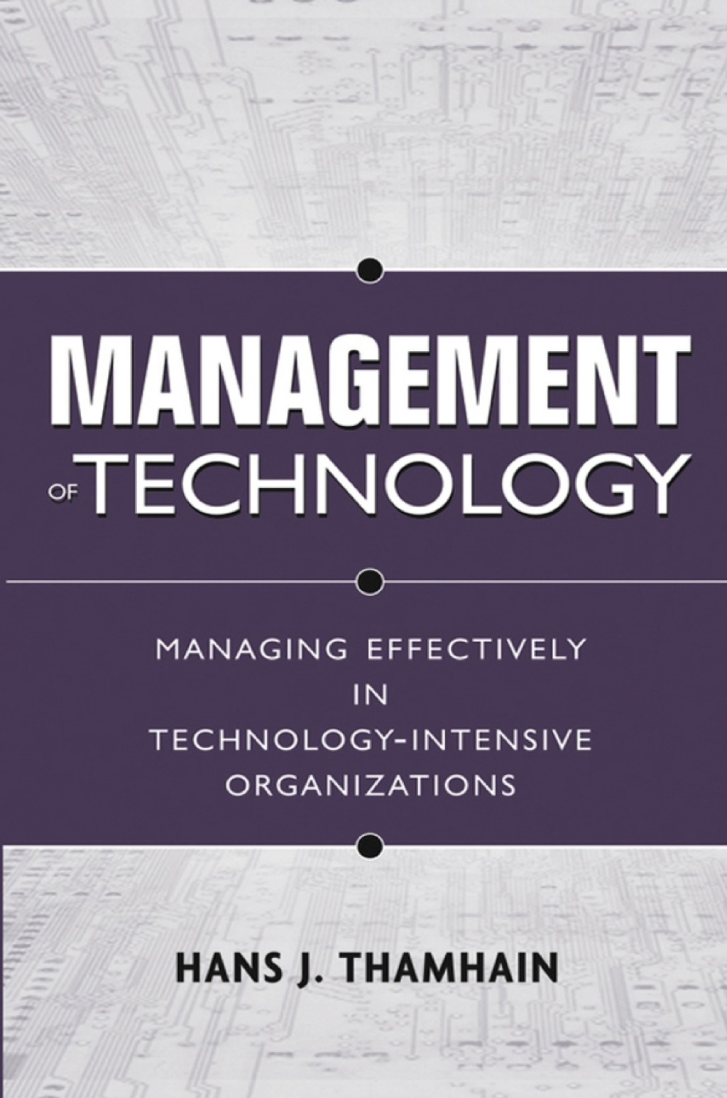 Management of Technology: Managing Effectively in Technology-Intensive Organizations 2nd Edition