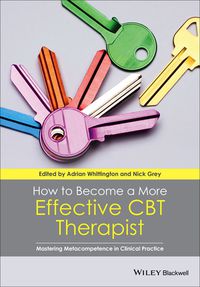 Cover image: How to Become a More Effective CBT Therapist: Mastering Metacompetence in Clinical Practice 1st edition 9781118468357