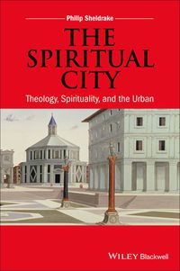 Cover image: The Spiritual City: Theology, Spirituality, and the Urban 1st edition 9781118855669