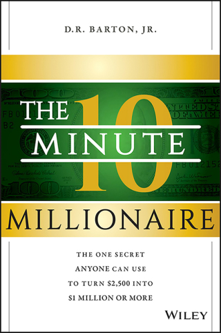 Cover image: The 10-Minute Millionaire: The One Secret Anyone Can Use to Turn $2,500 into $1 Million or More 1st edition 9781118856703