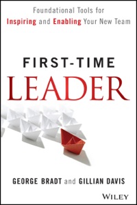 Cover image: First-Time Leader: Foundational Tools for Inspiring and Enabling Your New Team 1st edition 9781118828120