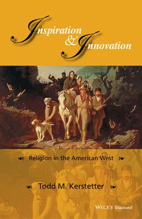 Cover image: Inspiration and Innovation: Religion in the American West 1st edition 9781118848388