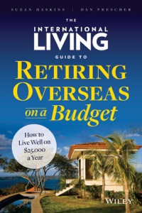 Cover image: The International Living Guide to Retiring Overseas on a Budget: How to Live Well on $25,000 a Year 1st edition 9781118758595