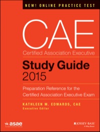 Cover image: CAE Study Guide 2015: Preparation Reference for the Certified Association Executive Exam 1st edition 9781118865200