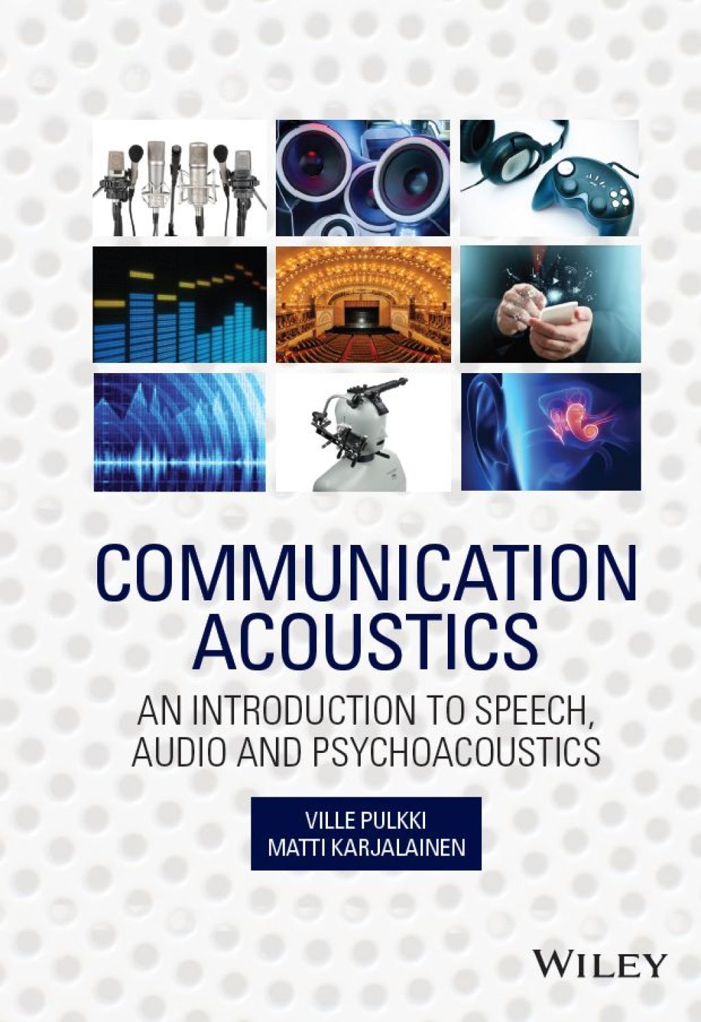 Communication Acoustics: An Introduction to Speech, Audio and Psychoacoustics An Introduction to Speech, Audio and Psychoacoustics 1st Edition