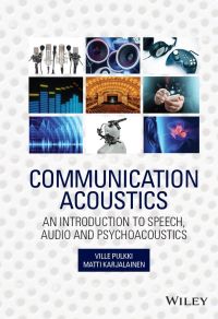 Cover image: Communication Acoustics: An Introduction to Speech, Audio and Psychoacoustics 1st edition 9781118866542