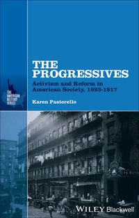 Cover image: The Progressives: Activism and Reform in American Society, 1893 - 1917 1st edition 9781118651070