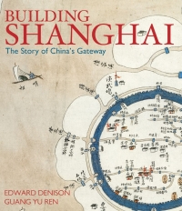 Imagen de portada: Building Shanghai: The Story of China's Gateway 1st edition 9780470016374