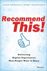 Cover image: Recommend This! Delivering Digital Experiences that People Want to Share: Delivering Digital Experiences that People Want to Share 1st edition 9781118836699