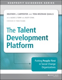 Cover image: The Talent Development Platform: Putting People First in Social Change Organizations 1st edition 9781118873885