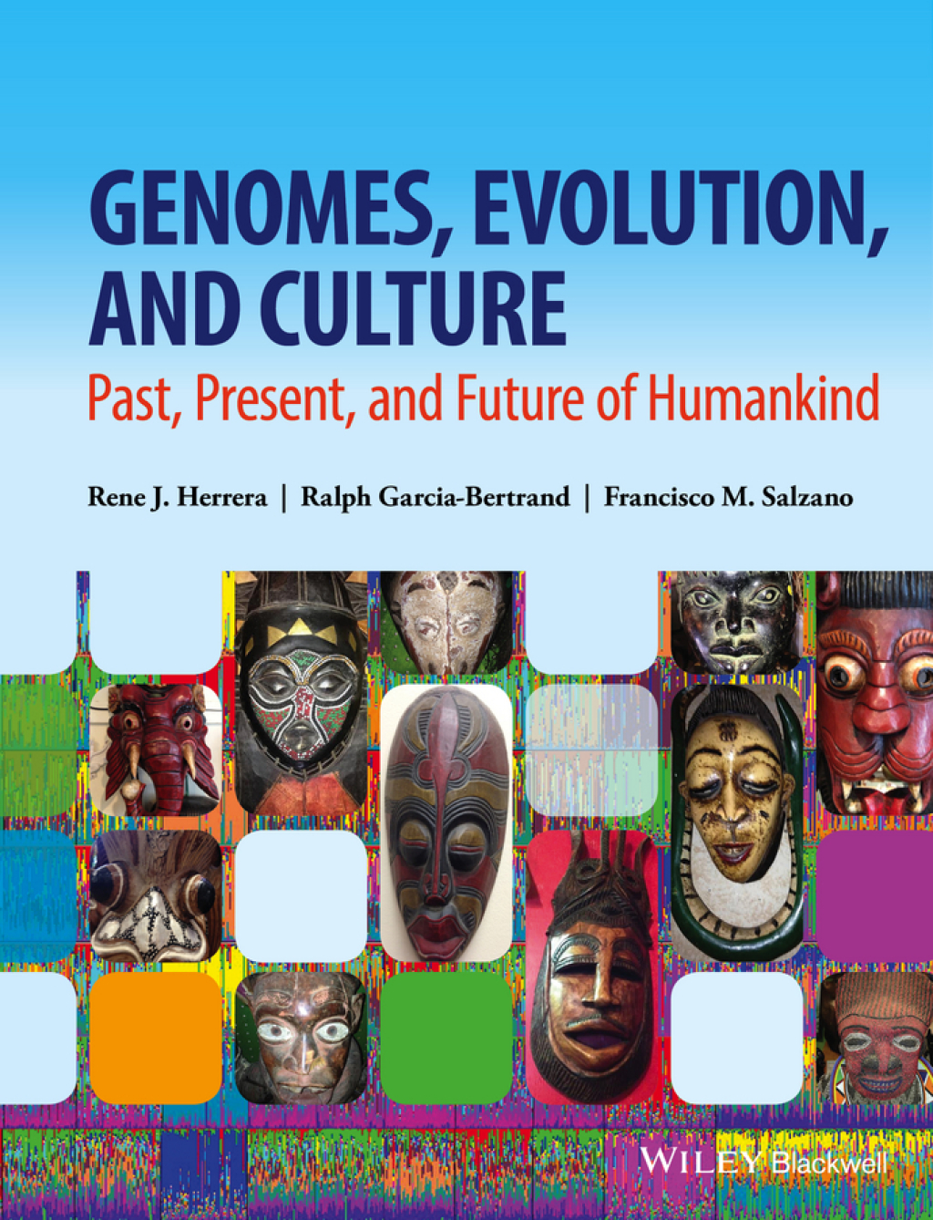 Genomes, Evolution, and Culture: Past, Present, and Future of Humankind Past, Present, and Future of Humankind 1st Edition