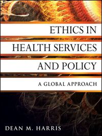 صورة الغلاف: Ethics in Health Services and Policy: A Global Approach 1st edition 9780470531068