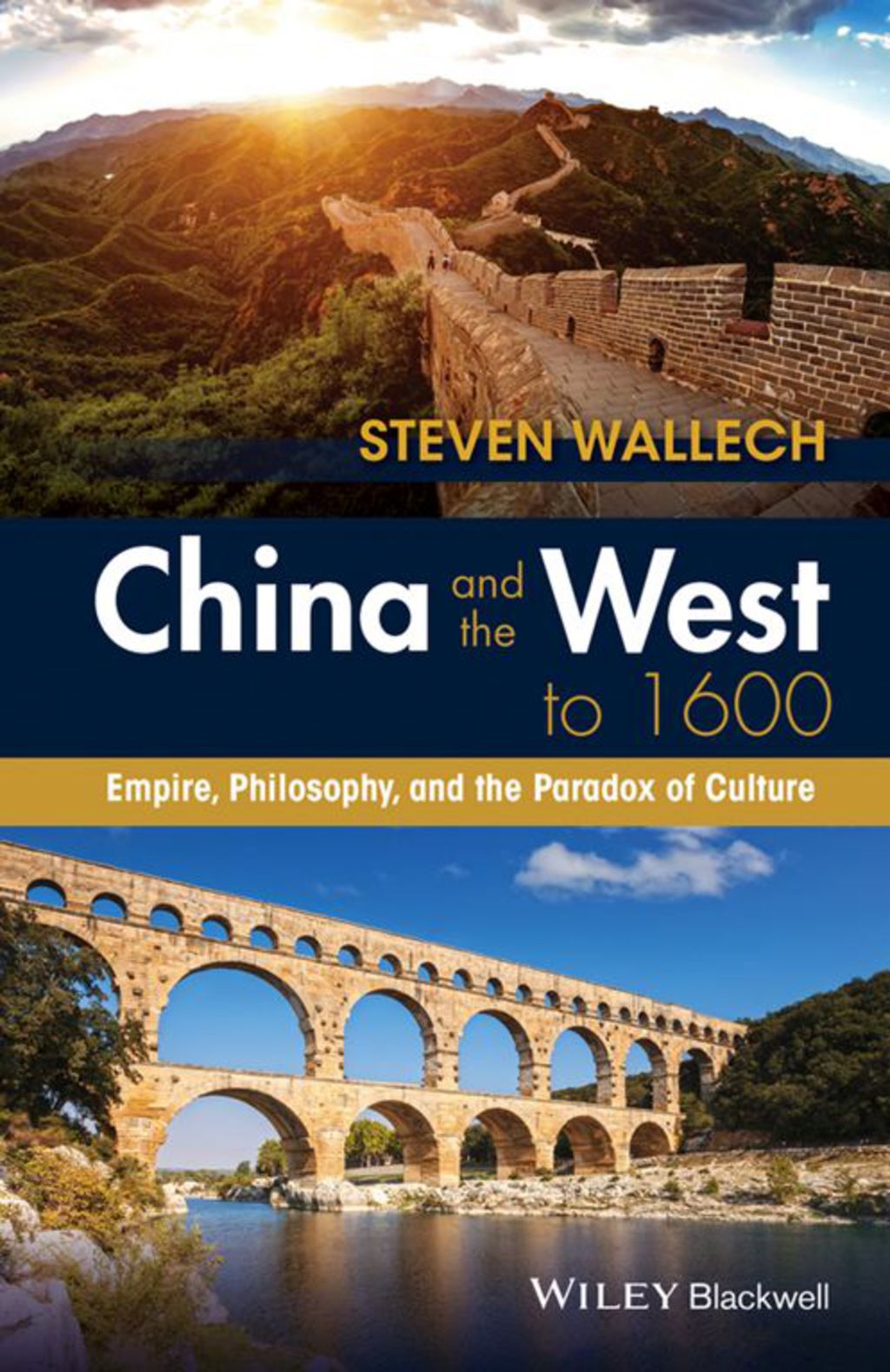 China and the West to 1600: Empire, Philosophy, and the Paradox of Culture 1st Edition
