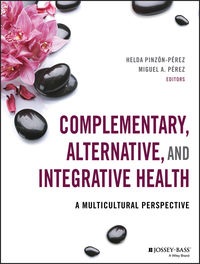 Imagen de portada: Complementary, Alternative, and Integrative Health: A Multicultural Perspective 1st edition 9781118880333