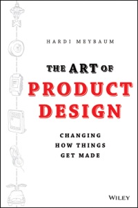 Cover image: The Art of Product Design: Changing How Things Get Made 1st edition 9781118763346