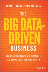 Cover image: The Big Data-Driven Business: How to Use Big Data to Win Customers, Beat Competitors, and Boost Profits 1st edition 9781118889800