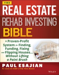 Cover image: The Rehab Investor's Bible: A Proven System for Finding, Funding, Fixing, and Flipping Houses - Without Lifting a Paintbrush 1st edition 9781118835388