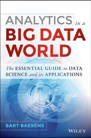 Cover image: Analytics in a Big Data World: The Essential Guide to Data Science and its Applications 1st edition 9781118892701