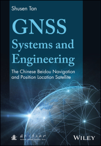 Cover image: GNSS Systems and Engineering: The Chinese Beidou Navigation and Position Location Satellite 1st edition 9781118897034