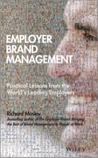 Cover image: Employer Brand Management: Practical Lessons from the World's Leading Employers 1st edition 9781118898529
