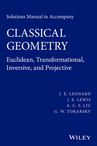 Cover image: Solutions Manual to Accompany Classical Geometry: Euclidean, Transformational, Inversive, and Projective 1st edition 9781118903520
