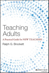 Cover image: Teaching Adults: A Practical Guide for New Teachers 1st edition 9781118903414