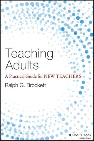Cover image: Teaching Adults: A Practical Guide for New Teachers 1st edition 9781118903414
