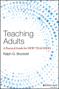 Cover image: Teaching Adults: A Practical Guide for New Teachers 1st edition 9781118903414