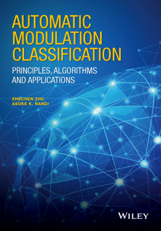 Cover image: Automatic Modulation Classification: Principles, Algorithms and Applications 1st edition 9781118906491