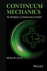 Cover image: Continuum Mechanics: The Birthplace of Mathematical Models 1st edition 9781118909379