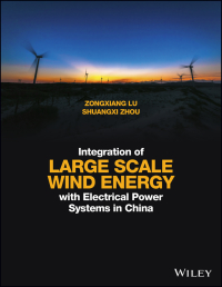 Cover image: Integration of Large Scale Wind Energy with Electrical Power Systems in China 1st edition 9781118910009