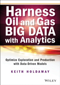 Cover image: Harness Oil and Gas Big Data with Analytics: Optimize Exploration and Production with Data Driven Models 1st edition 9781118779316
