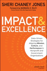 Cover image: Impact & Excellence: Data-Driven Strategies for Aligning Mission, Culture and Performance in Nonprofit and Government Organizations 1st edition 9781118911112