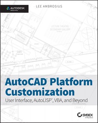 Cover image: AutoCAD Platform Customization: User Interface, AutoLISP, VBA, and Beyond 1st edition 9781118798904