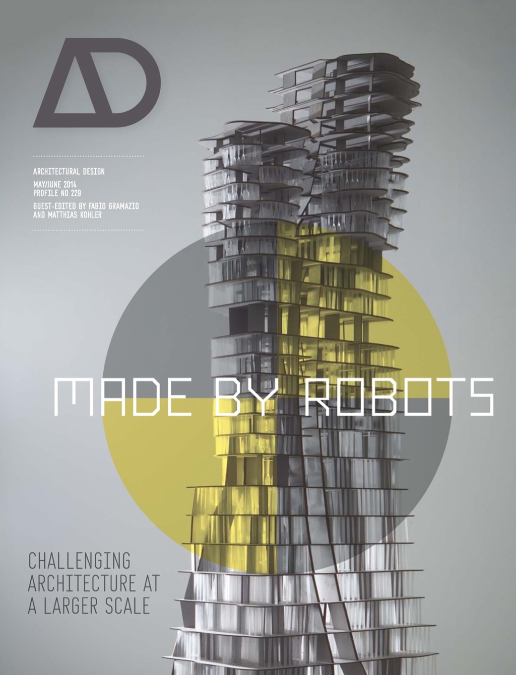 Made by Robots: Challenging Architecture at the Large Scale AD 1st Edition