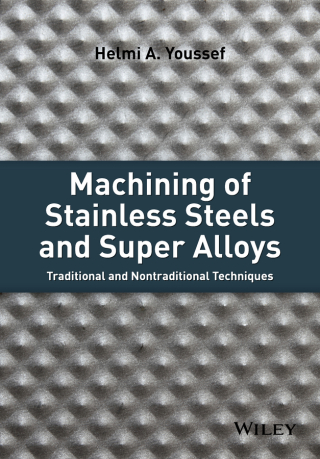 Cover image: Machining of Stainless Steels and Super Alloys 1st edition 9781118919569