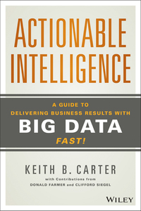 Cover image: Actionable Intelligence: A Guide to Delivering Business Results with Big Data Fast! 1st edition 9781118915233