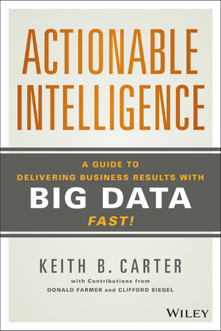 Imagen de portada: Actionable Intelligence: A Guide to Delivering Business Results with Big Data Fast! 1st edition 9781118915233