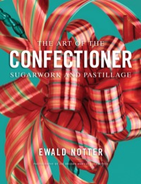 Titelbild: The Art of the Confectioner: Sugarwork and Pastillage 1st edition 9780470398920