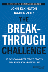 Cover image: The Breakthrough Challenge: 10 Ways to Connect Today's Profits With Tomorrow's Bottom Line 1st edition 9781118539699