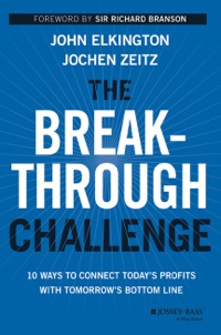 Cover image: The Breakthrough Challenge: 10 Ways to Connect Today's Profits With Tomorrow's Bottom Line 1st edition 9781118539699