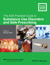 Cover image: The ADA Practical Guide to Substance Use Disorders and Safe Prescribing 1st edition 9781118886014