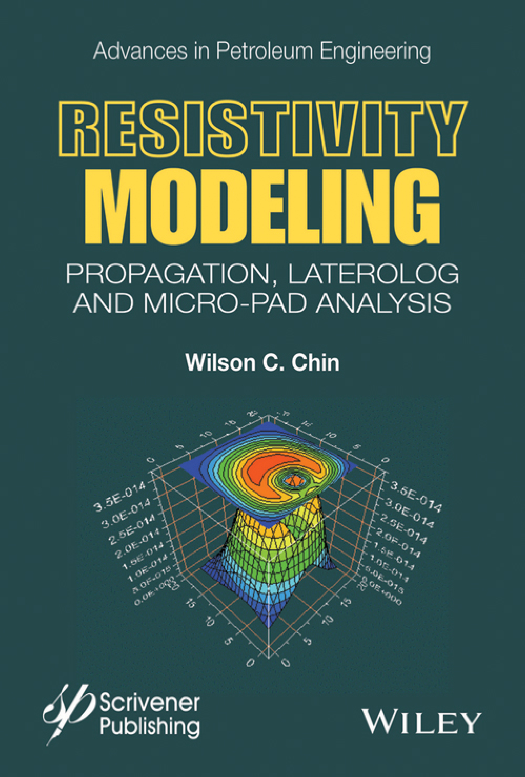 Resistivity Modeling Propagation, Laterolog and Micro-Pad Analysis 1st Edition