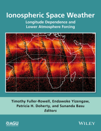 Cover image: Ionospheric Space Weather: Longitude Dependence and Lower Atmosphere Forcing 1st edition 9781118929209