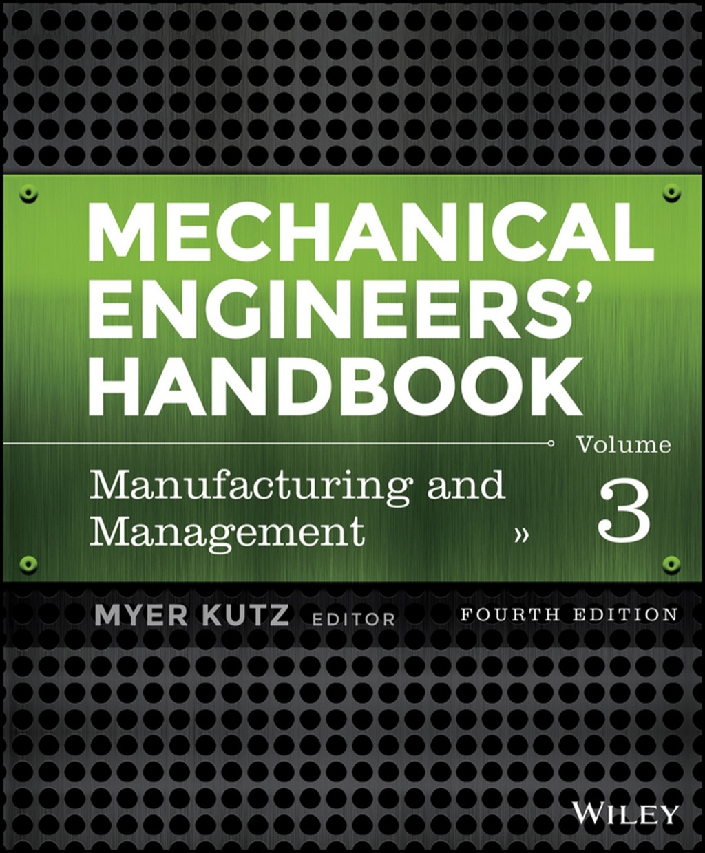 Mechanical Engineers’ Handbook, Volume 3, Manufacturing and Management 4th Edition